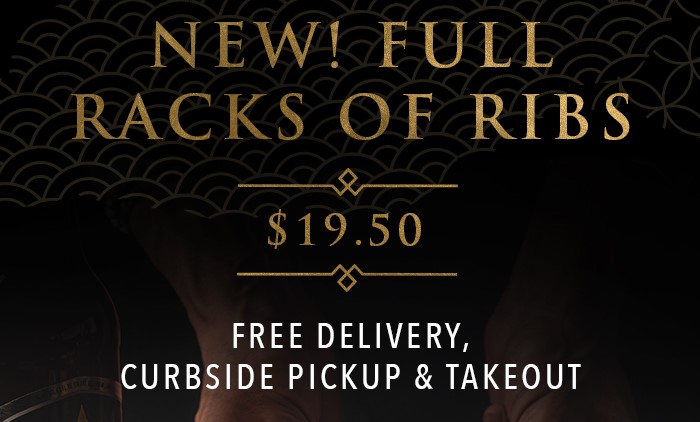 New! Full Racks of Ribs $19.95. Free Delivery, Curbside Pickup or Takeout. 