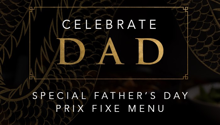 CELEBRATE DAD Special Father's Day Prix Fixe Menu