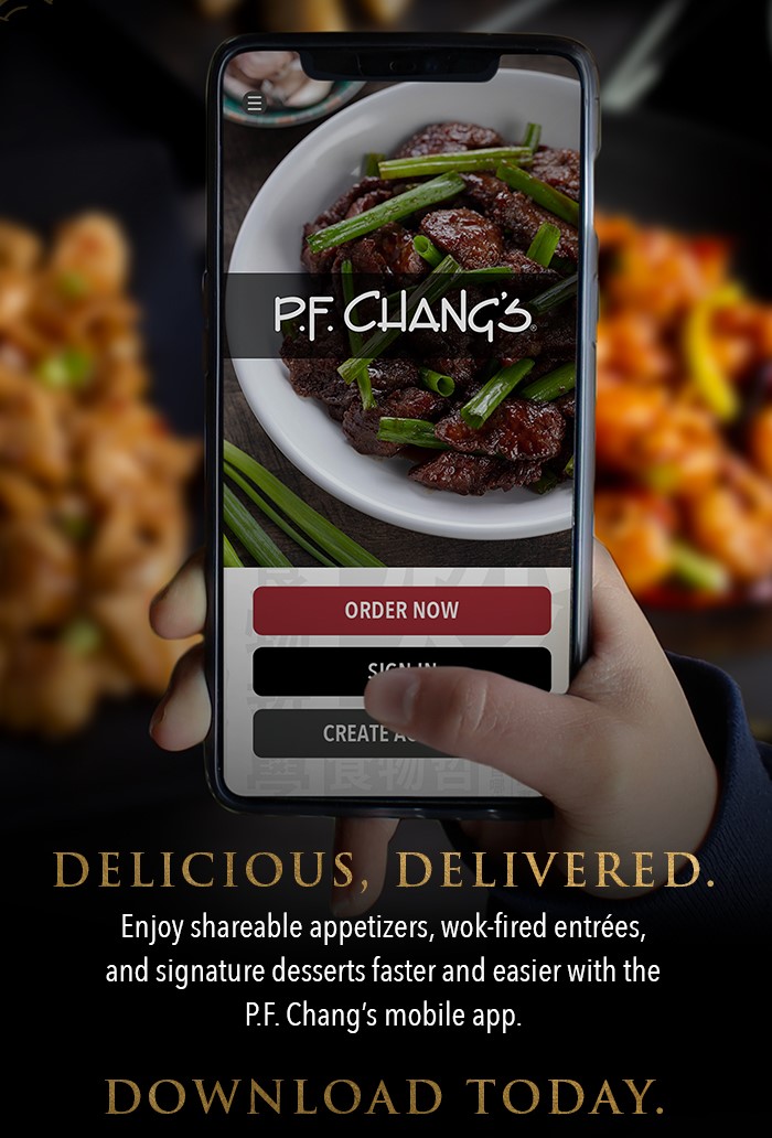 Delicious, delivered. Enjoy shareable appetizers, wok-fired entrées, and signature desserts faster and easier with the P.F. Chang's mobile app. Download today.