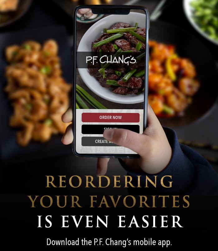 Reordering your favorites is even easier Download the P.F. Chang's mobile app.